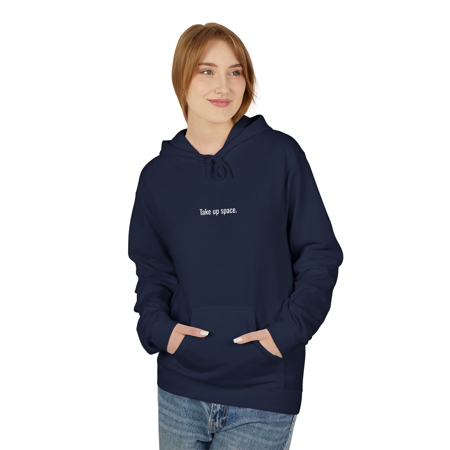 Take Up Space Hoodie – Empowerment Hoodie, Bold Statement Sweatshirt, Confidence & Self-Love Apparel