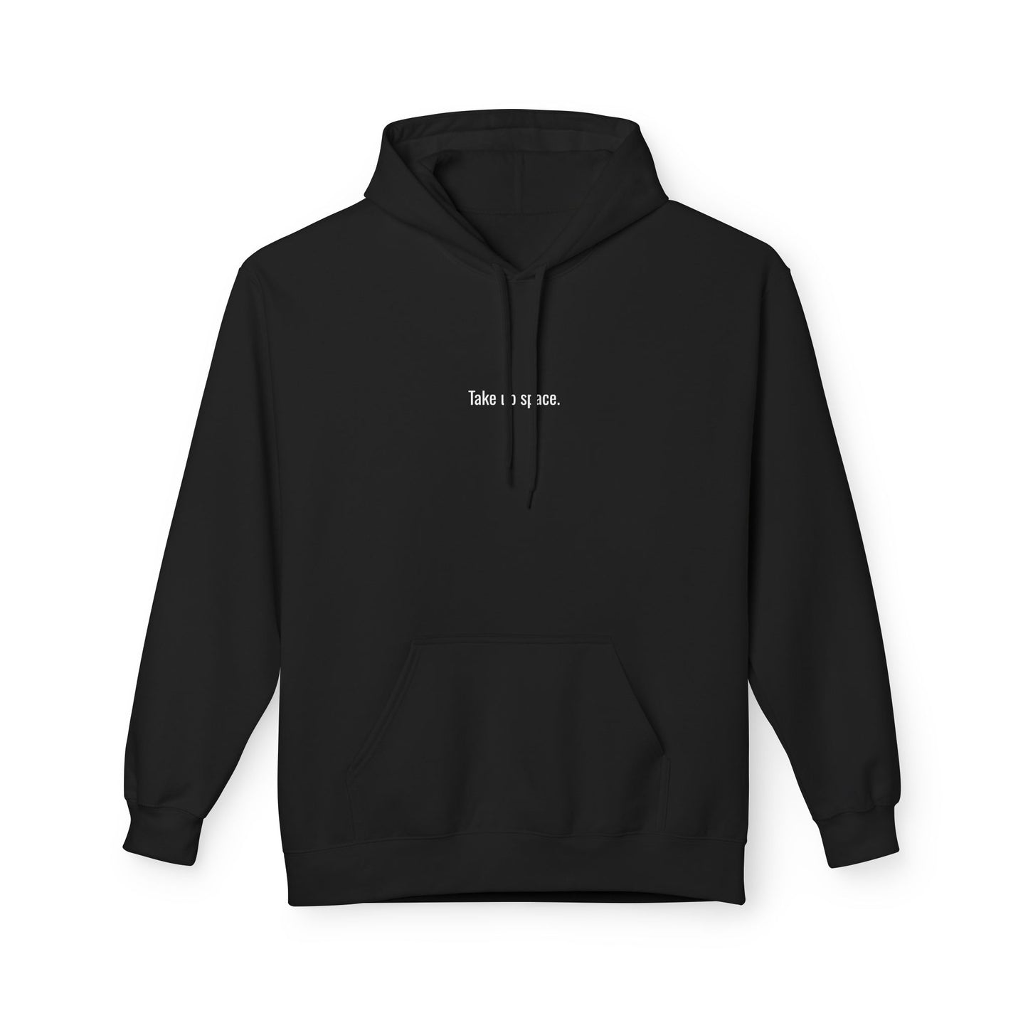 Take Up Space Hoodie – Empowerment Hoodie, Bold Statement Sweatshirt, Confidence & Self-Love Apparel