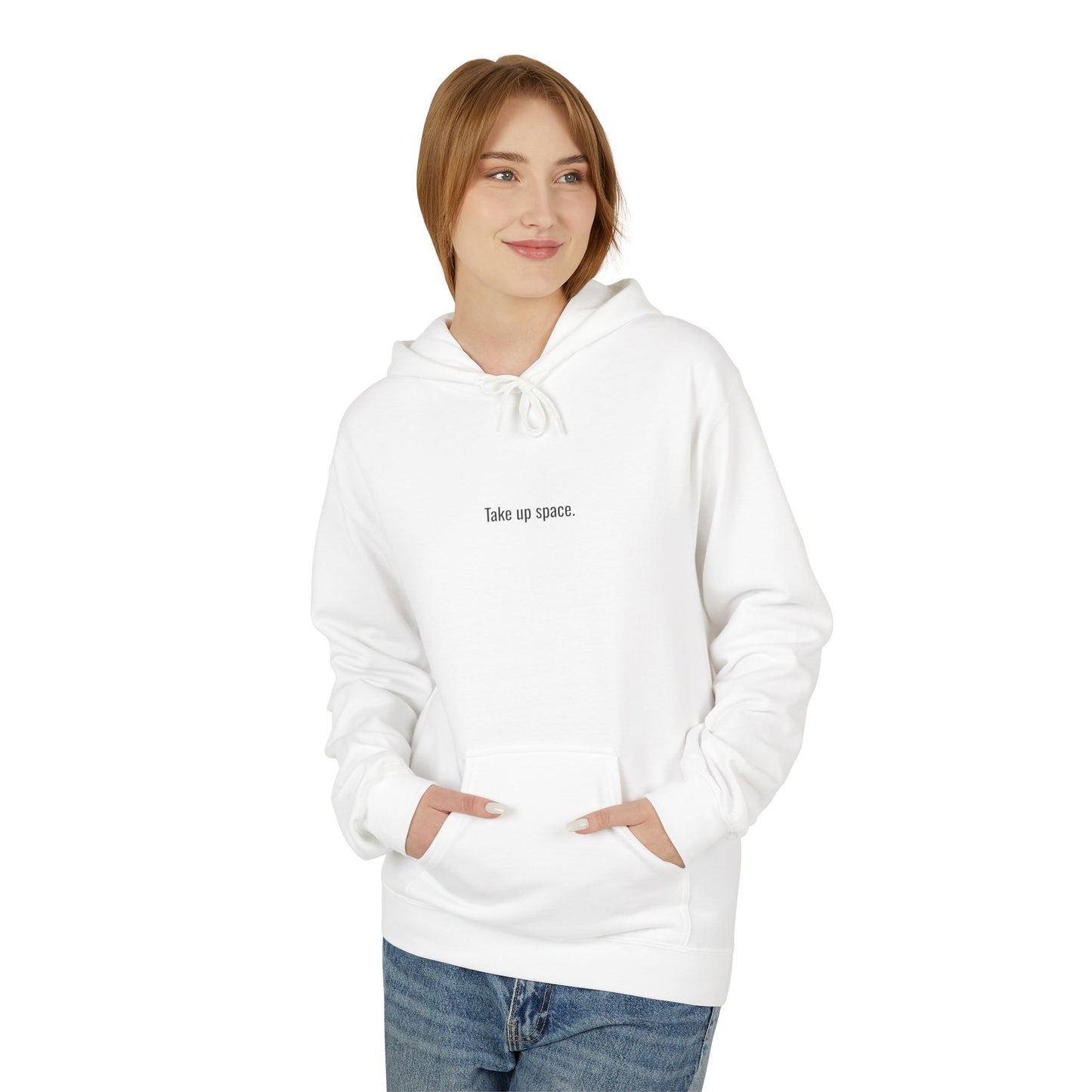 Take Up Space Hoodie – Empowerment Hoodie, Bold Statement Sweatshirt, Confidence & Self-Love Apparel