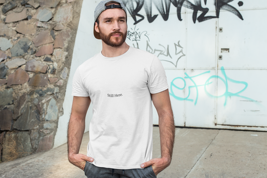 Still Here T-Shirt – Minimalist Mental Health Shirt, Small Serif Font, Inspirational Quote Tee